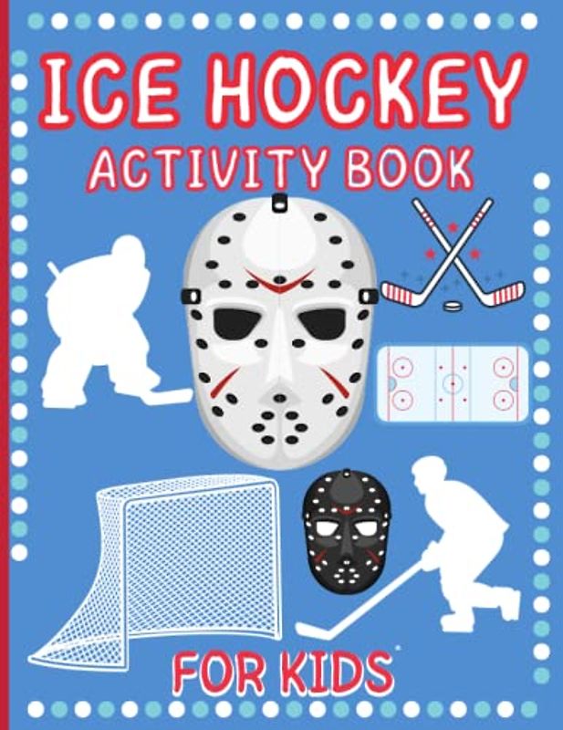 Ice Hockey Activity Book For Kids: Perfect Activities for Boys, Girls and Sport Lovers ages 8-12. Inluding mazes, Ice Hockey Themed, counting number and More. Perfect For age 5 and up