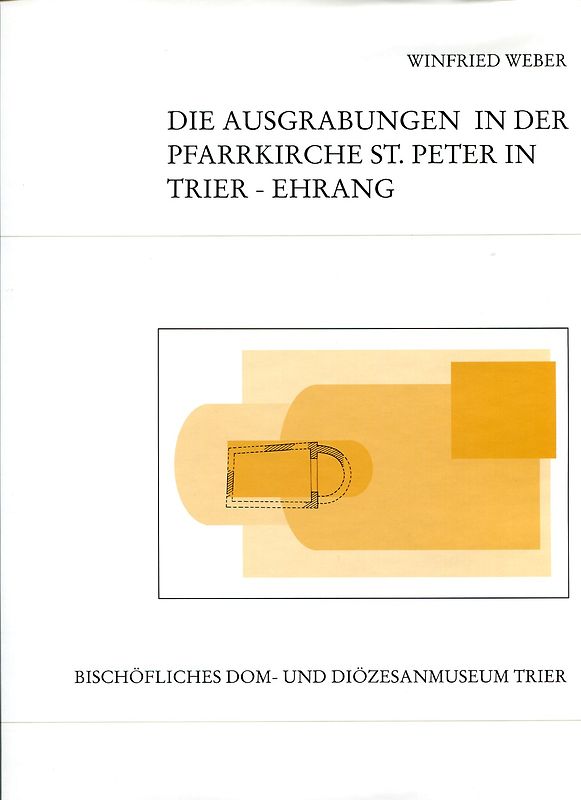 Die Ausgrabungen in der Pfarrkirche St. Peter in Trier-Ehrang