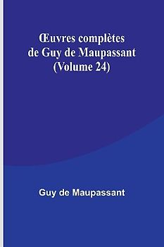 ¿uvres complètes de Guy de Maupassant (Volume 24)