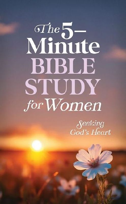 The 5-Minute Bible Study for Women: Seeking God's Heart