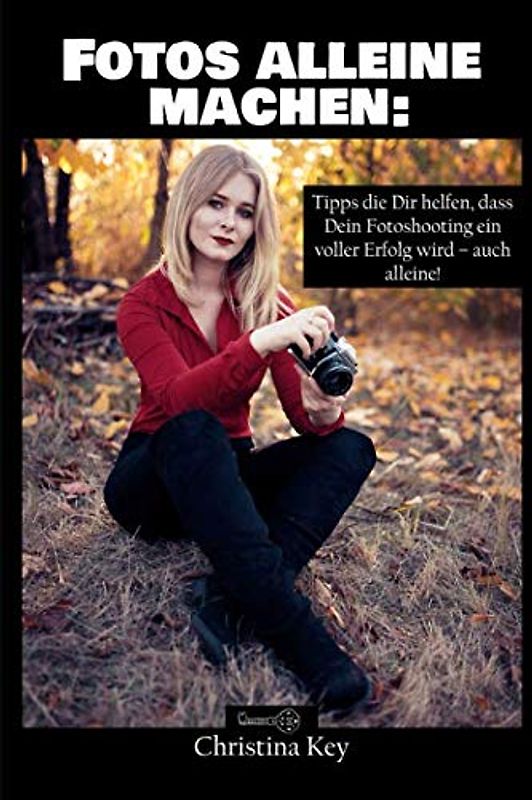 Fotos alleine machen: Tipps die Dir helfen, dass Dein Fotoshooting ein voller Erfolg wird – auch alleine!