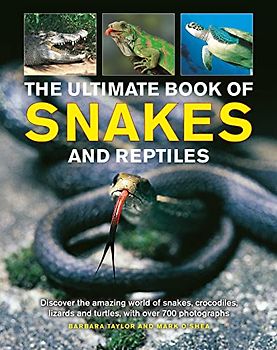 Ultimate Book of Snakes and Reptiles