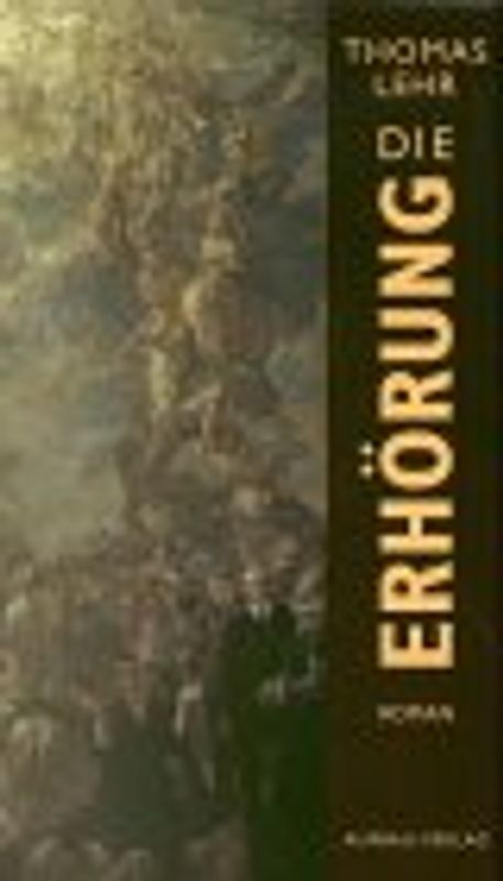 Die Erhörung. Roman