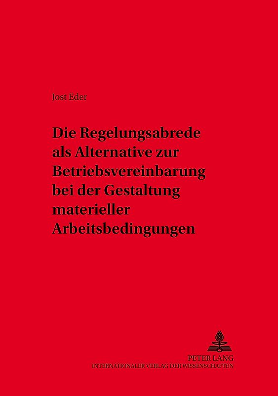 Die Regelungsabrede als Alternative zur Betriebsvereinbarung bei der Gestaltung materieller Arbeitsbedingungen