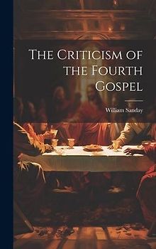 The Criticism of the Fourth Gospel