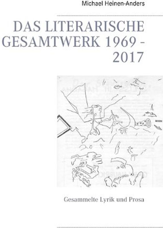 Das literarische Gesamtwerk 1969 - 2017