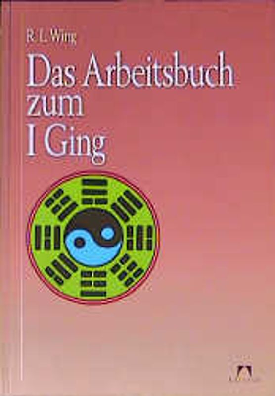 Das Arbeitsbuch zum I Ging
