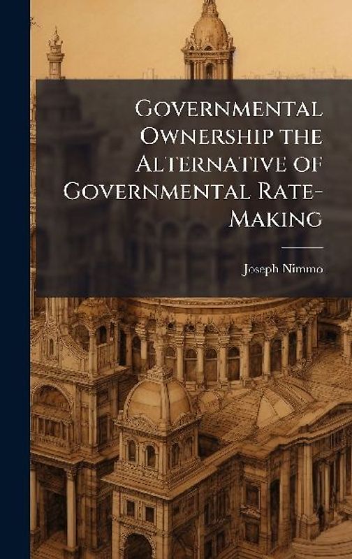 Governmental Ownership the Alternative of Governmental Rate-Making