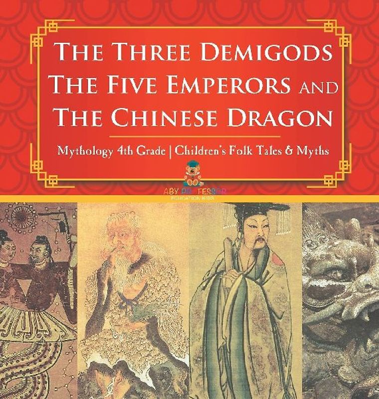 The Three Demigods, The Five Emperors and The Chinese Dragon - Mythology 4th Grade | Children's Folk Tales & Myths