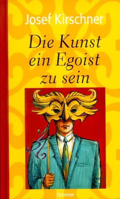 Die Kunst, ein Egoist zu sein