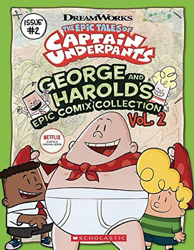 The Epic Tales of Captain Underpants 2: George and Harold's Epic Comix Collection