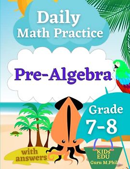 Daily Math Practice: Pre Algebra Grade 7-8: Practice Problems for Kids with Answers
