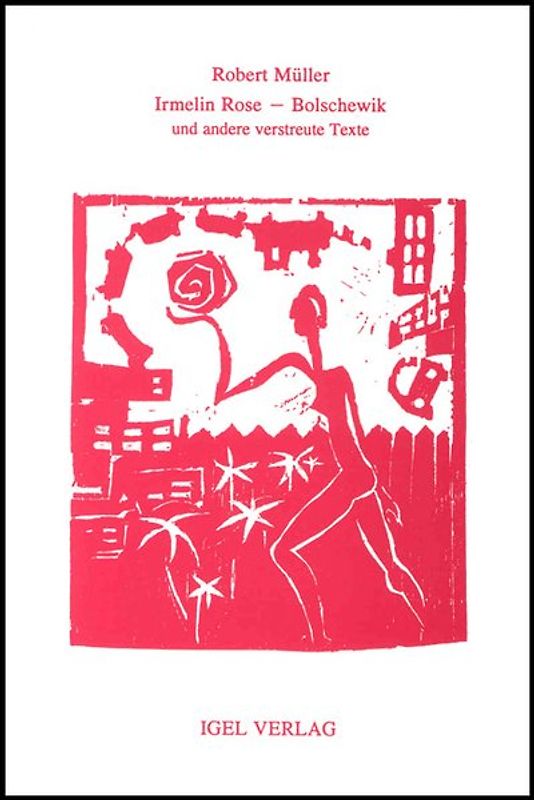 Robert Müller Werkausgabe / Irmelin Rose /Bolschewik und Gentlemen