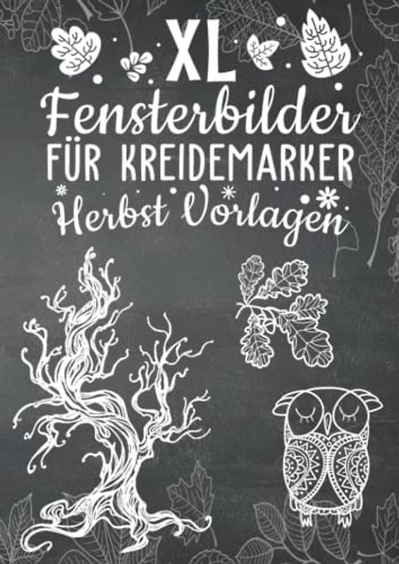 XL Fensterbilder für Kreidemarker Herbst Vorlagen: Fenstervorlagen für Kinder und Erwachsene - Kreative Halloween und Herbst Fensterdeko zum Bemalen ... Mit Kürbis, Hexe, Herbstblätter und Co