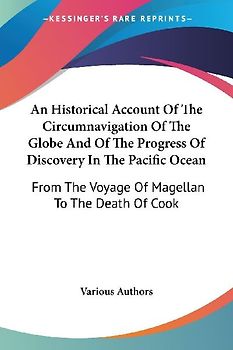 An Historical Account Of The Circumnavigation Of The Globe And Of The Progress Of Discovery In The Pacific Ocean