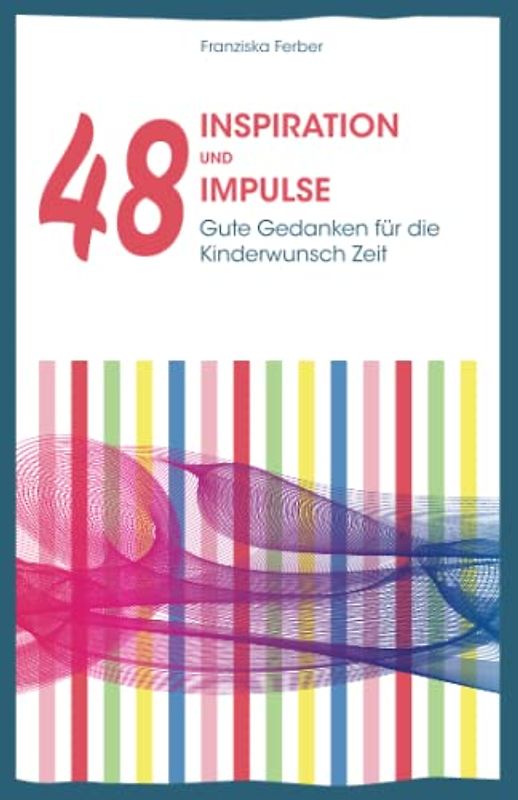 INSPIRATION UND IMPULSE: 48 gute Gedanken für die Kinderwunsch Zeit