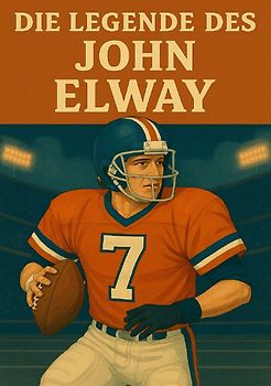 Football Legenden / Die Legende des John Elway