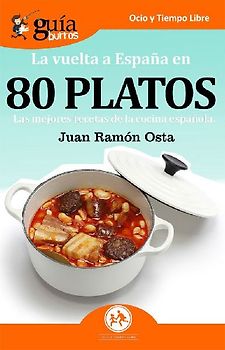 La vuelta a España en 80 platos : las mejores recetas de la cocina española