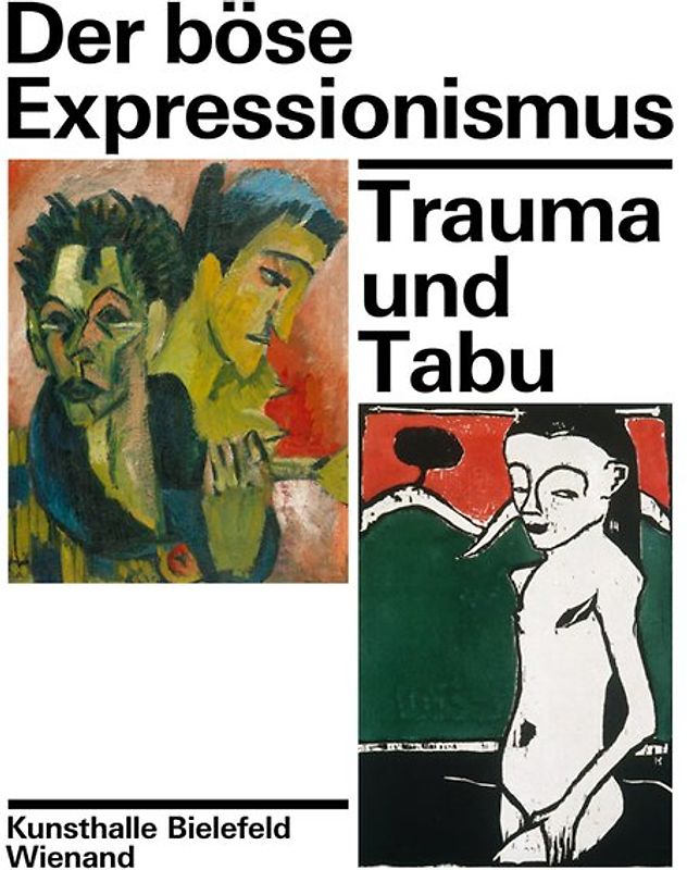 Der böse Expressionismus. Trauma und Tabu