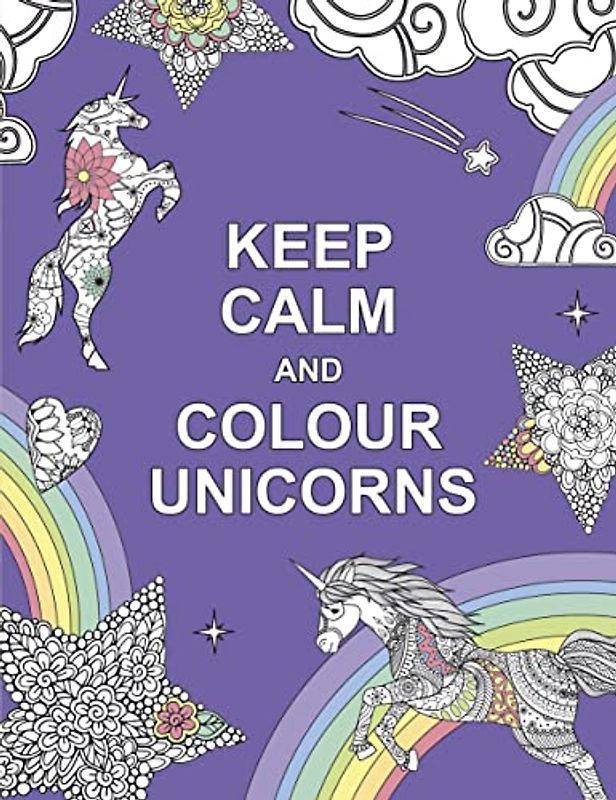 Keep Calm and Colour Unicorns (Huck & Pucker Colouring Books)