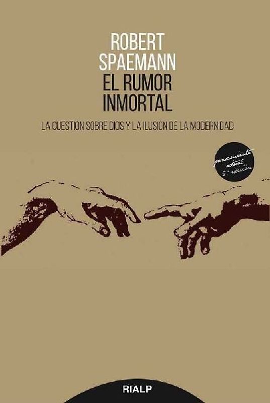 El rumor inmortal : la cuestión sobre Dios y la ilusión de la modernidad