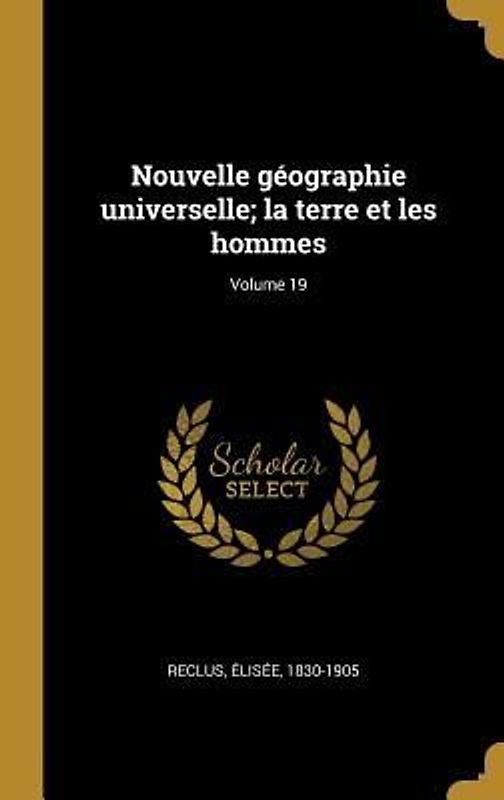 Nouvelle géographie universelle; la terre et les hommes; Volume 19