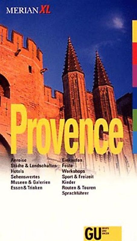 Provence. Anreise, Städte & Landschaften, Hotels, Sehenswertes, Museen & Galerien, Essen & Trinken, Einkaufen, am Abend, Feste, Workshops, Sport & Freizeit, Kinder, Ausflüge. Sprachführer
