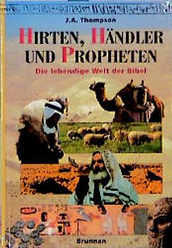 Hirten, Händler und Propheten. Die lebendige Welt der Bibel