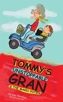 Tommy's Unstoppable Gran & The Magic Potion: A fun chapter book for children who love to laugh (Tommy's Adventures, Band 1)