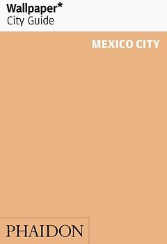 Wallpaper* City Guide Mexico City
