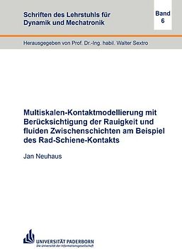Multiskalen-Kontaktmodellierung mit Berücksichtigung der Rauigkeit und fluiden Zwischenschichten am Beispiel des Rad-Schiene-Kontakts