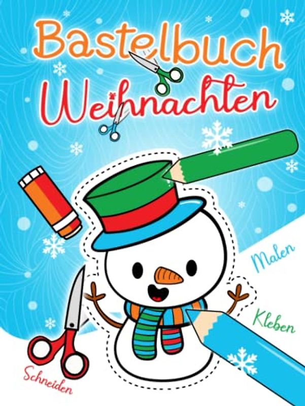 Bastelbuch Weihnachten: Malen, Schneiden, Kleben & Basteln! | Weihnachtsbasteln für Kinder ab 4 Jahren | Winter Bastelspaß für die Allerkleinsten (45 Bastelvorlagen)