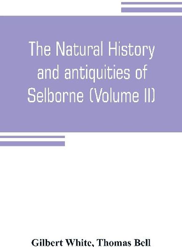 The natural history and antiquities of Selborne, in the county of Southhampton (Volume II)