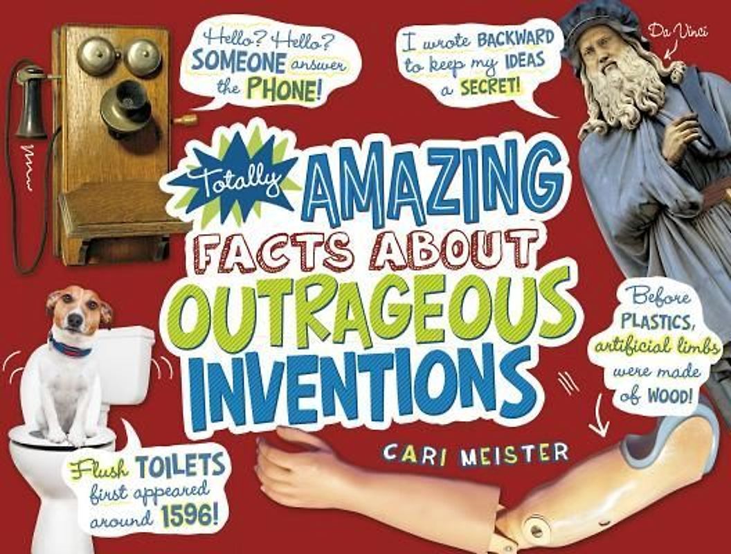 Totally Amazing Facts about Outrageous Inventions