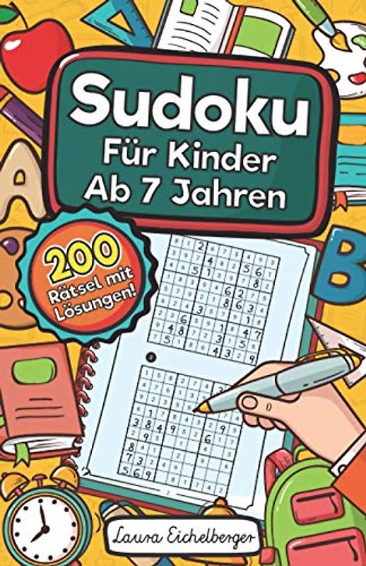Sudoku Für Kinder Ab 7 Jahren: Sudoku Für Kinder Ab 7 Jahren - 200 Sehr Einfach Zu Lösende 9x9 Sudoku Rätsel | Mit Lösungen | Denksport Zum Knobeln Und Zur Entwicklung Des Logischen Denkens