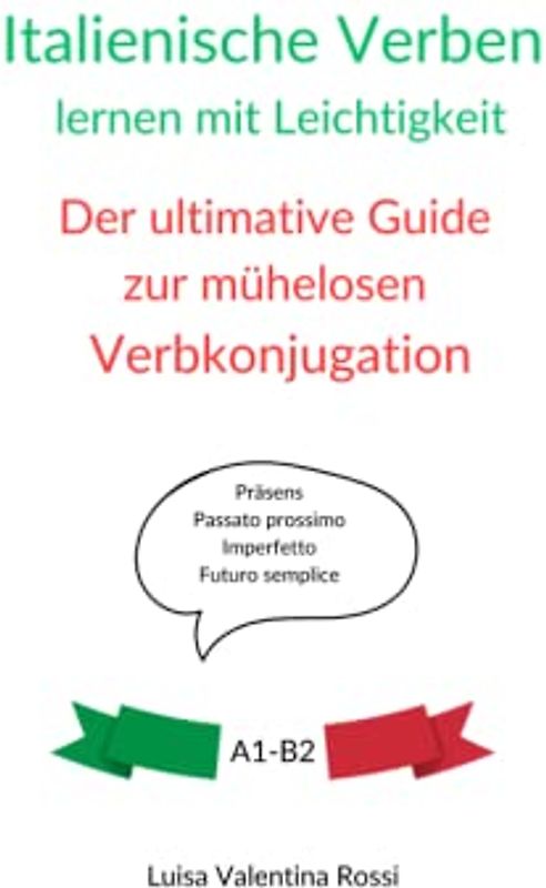Italienische Verben lernen mit Leichtigkeit: Der ultimative Guide zur mühelosen Verbkonjugation