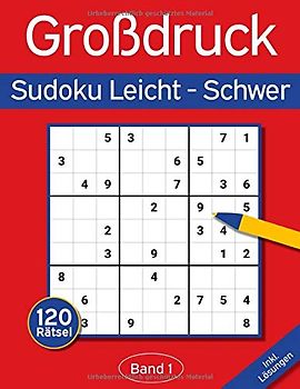 Sudoku Großdruck Leicht - Schwer: Großdruck Sudoku Buch mit 120 Einfachen-Schweren Sudokus für Erwachsene & Senioren