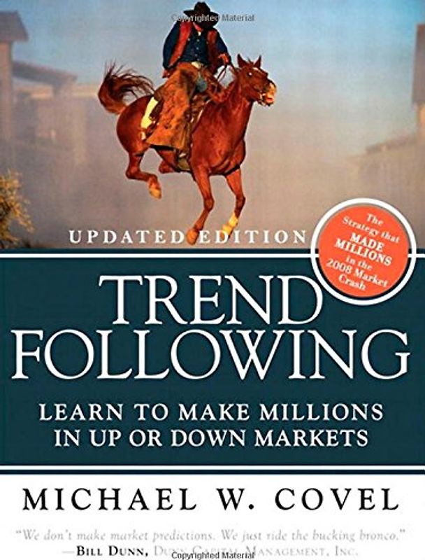 Trend Following: Learn to Make Millions in Up or Down Markets - Michael W. Covel