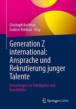 Generation Z international: Ansprache und Rekrutierung junger Talente