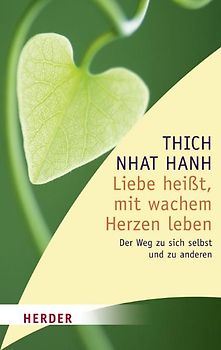 Liebe heißt, mit wachem Herzen leben