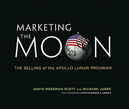 Marketing the Moon: The Selling of the Apollo Lunar Program (Mit Press)