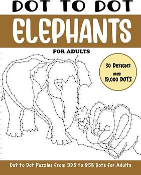 Dot to Dot Elephants for Adults: Elephants Connect the Dots Book for Adults (Over 19000 dots) (Dot to Dot Books for Adults)