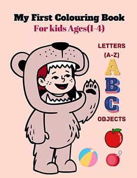 My First Colouring Book For Kids Age (1-4).: Toddler Activity Book with 26 Simple Pictures And Letters To Colour And Learn,large print ,Glossy Cover,pre-kg,Kg.