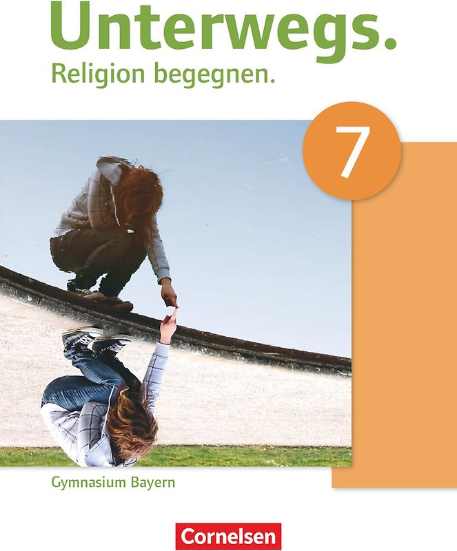 Unterwegs - Religion begegnen - Gymnasium Bayern - 7. Jahrgangsstufe