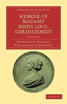 Memoir of Madame Jenny Lind-Goldschmidt - Volume 2