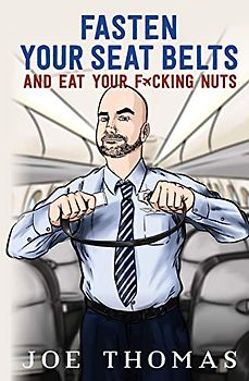 Fasten Your Seat Belts and Eat Your Fucking Nuts