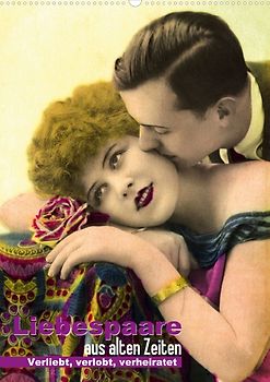 Verliebt, verlobt, verheiratet – Liebespaare aus alten Zeiten (Posterbuch DIN A3 hoch)