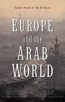 Europe and the Arab World: Patterns and Prospects for the New Relationship