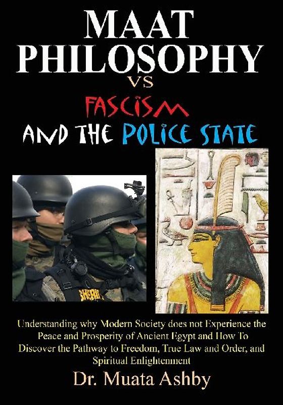 Maat Philosophy in Government Versus Fascism and the Police State