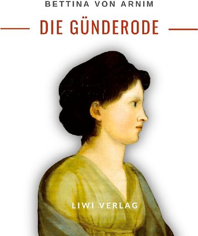 Bettina von Arnim: Die Günderode. Vollständige Neuausgabe